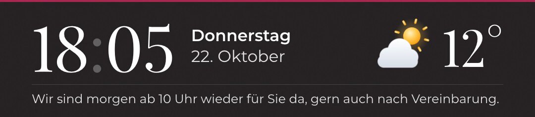 Die Leiste von Lage im Blick: 18:05 Uhr, Donnerstag, 22. Oktober, heiter bei 12 Grad, darunter die Meldung: Wir sind morgen ab 10 Uhr wieder für Sie da, gern auch nach Vereinbarung.